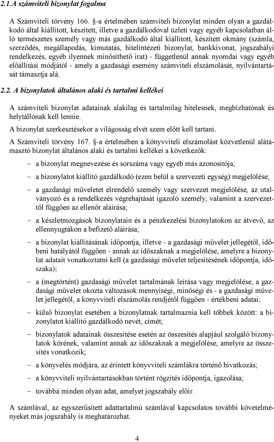kiállított, készített okmány (számla, szerződés, megállapodás, kimutatás, hitelintézeti bizonylat, bankkivonat, jogszabályi rendelkezés, egyéb ilyennek minősíthető irat) - függetlenül annak nyomdai