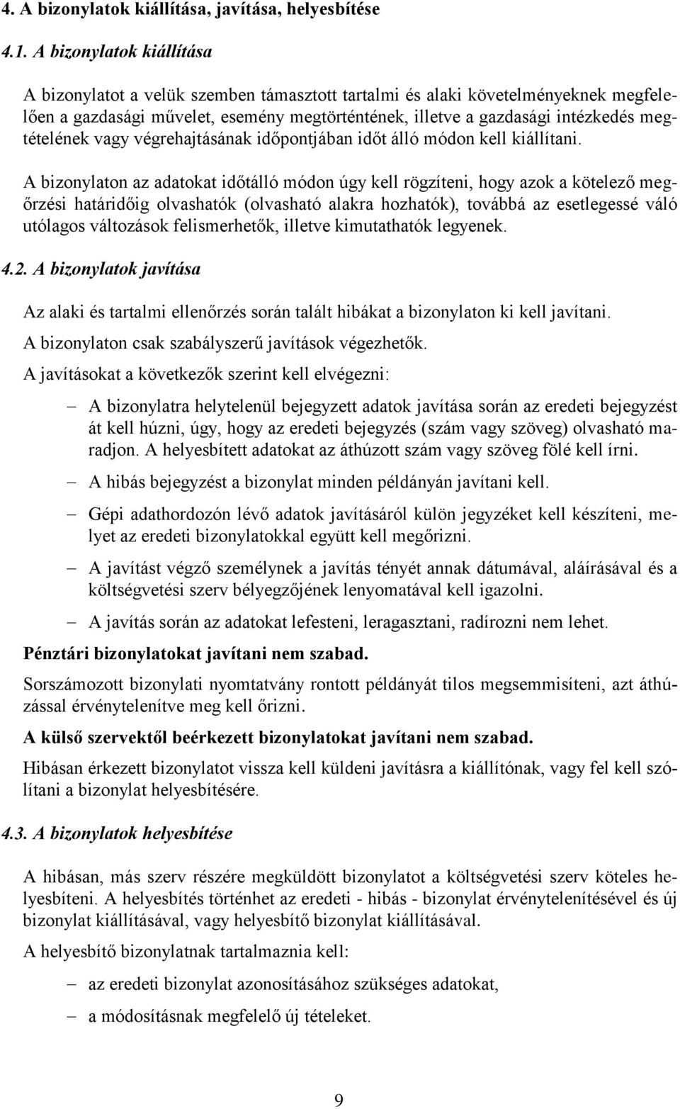 megtételének vagy végrehajtásának időpontjában időt álló módon kell kiállítani.