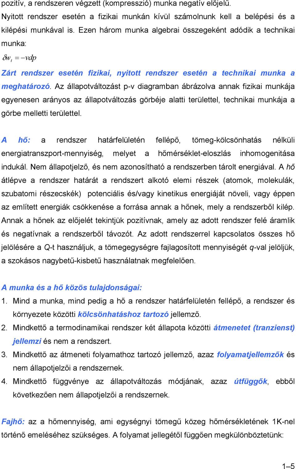 Az állaoálozás - diagramban ábrázola annak fizikai munkája egyenesen arányos az állaoálozás görbéje alai erüleel, echnikai munkája a görbe mellei erüleel.