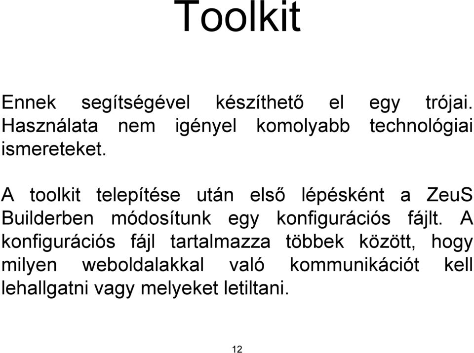 A toolkit telepítése után első lépésként a ZeuS Builderben módosítunk egy