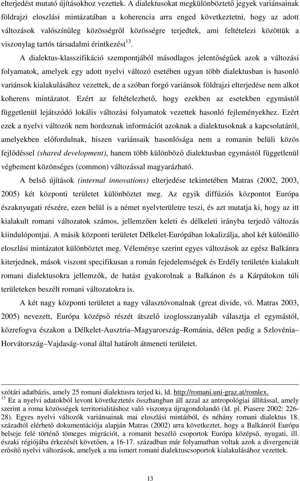 feltételezi közöttük a viszonylag tartós társadalmi érintkezést 13.