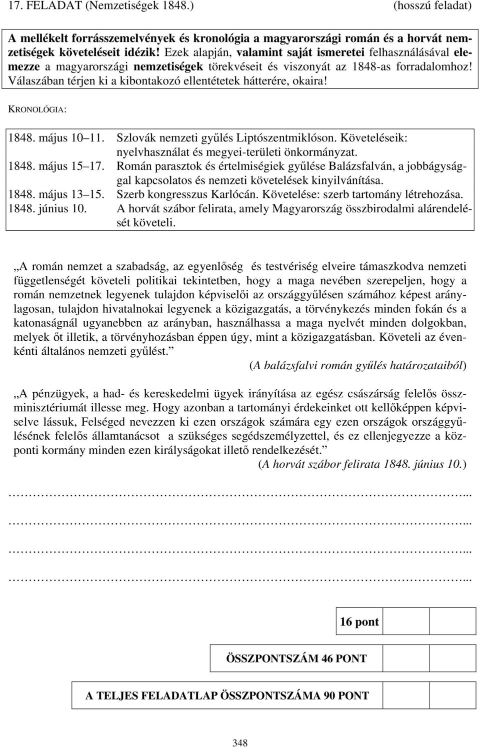 Válaszában térjen ki a kibontakozó ellentétetek hátterére, okaira! KRONOLÓGIA: 1848. május 10 11. Szlovák nemzeti gyűlés Liptószentmiklóson.