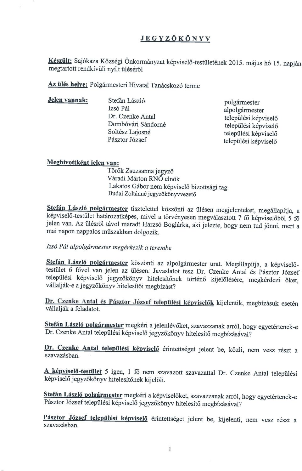 Czenke Antal Domb6viiri Srlndorn6 Solt6sz Lajosn6 Piisztor J6zsef polgiirmester alpolg6rmester telepiil6si k6pvisel6 teleptl6si k6pvisel6 telepiil6si k6pvisel6 telepiil6si k6pvisel6 Meehivottk6nt