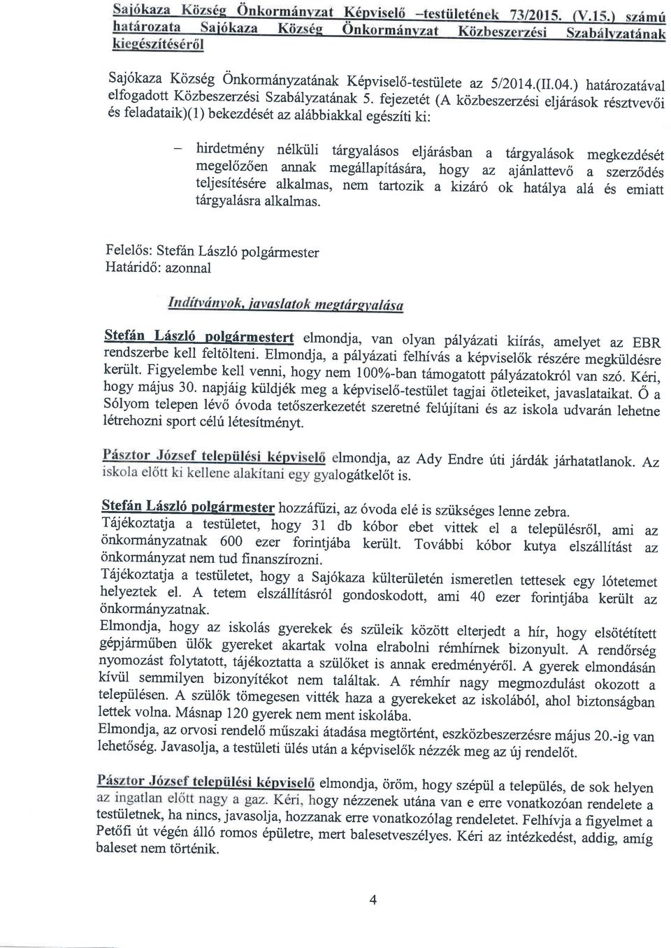 megilllapitfusfira, hogy az aj6nlattev6 a szerz6d6s teljesit6s6re alkalmas, nem tartozlk a iizar6 ok hat6lya ai6 6s emiatt tfugyalilsra alkalmas.