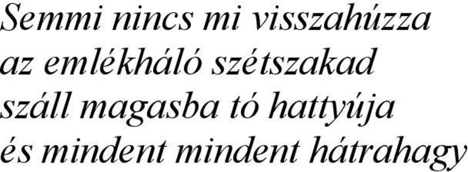 száll magasba tó hattyúja