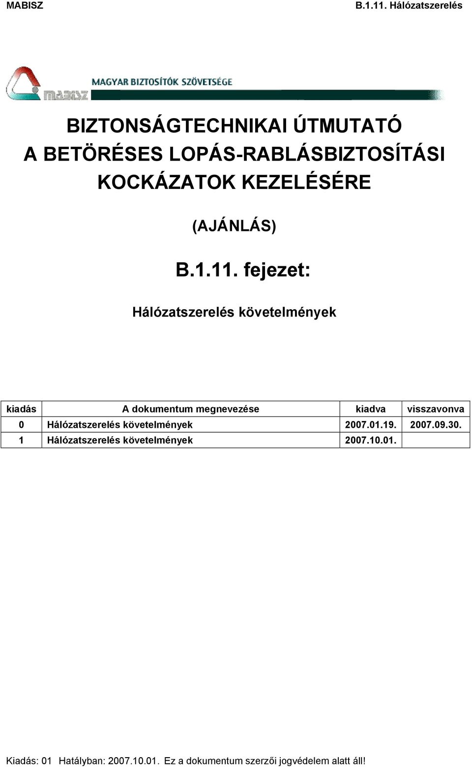 KEZELÉSÉRE (AJÁNLÁS)  fejezet: Hálózatszerelés követelmények kiadás A dokumentum megnevezése kiadva