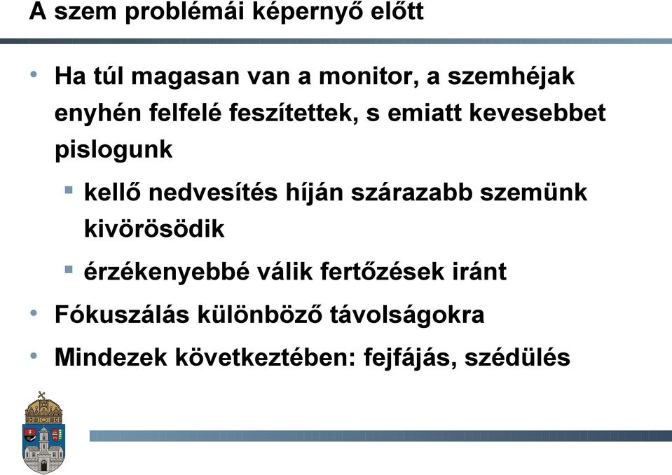 híján szárazabb szemünk kivörösödik érzékenyebbé válik fertőzések iránt