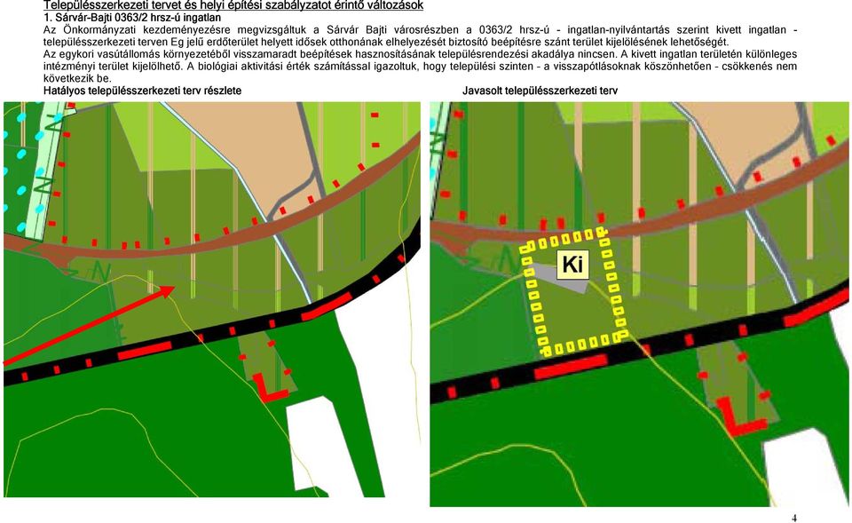 terven Eg jelű erdőterület helyett idősek otthonának elhelyezését biztosító beépítésre szánt terület kijelölésének lehetőségét.