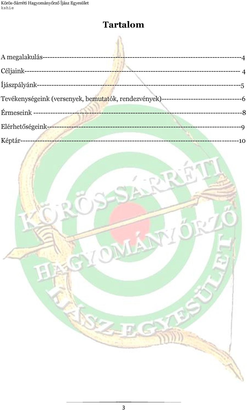 Íjászpályánk------------------------------------------------------------------------------------5 Tevékenységeink (versenyek, bemutatók,