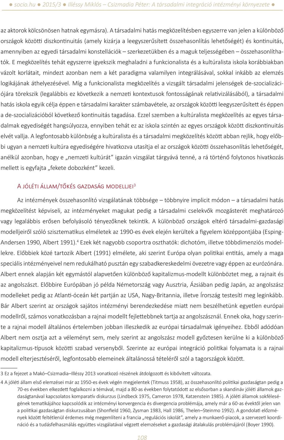 társadalmi konstellációk szerkezetükben és a maguk teljességében összehasonlíthatók.