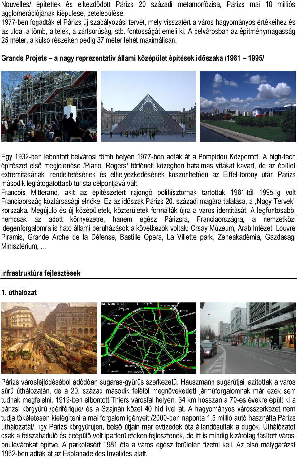 A belvárosban az építménymagasság 25 méter, a külső részeken pedig 37 méter lehet maximálisan.