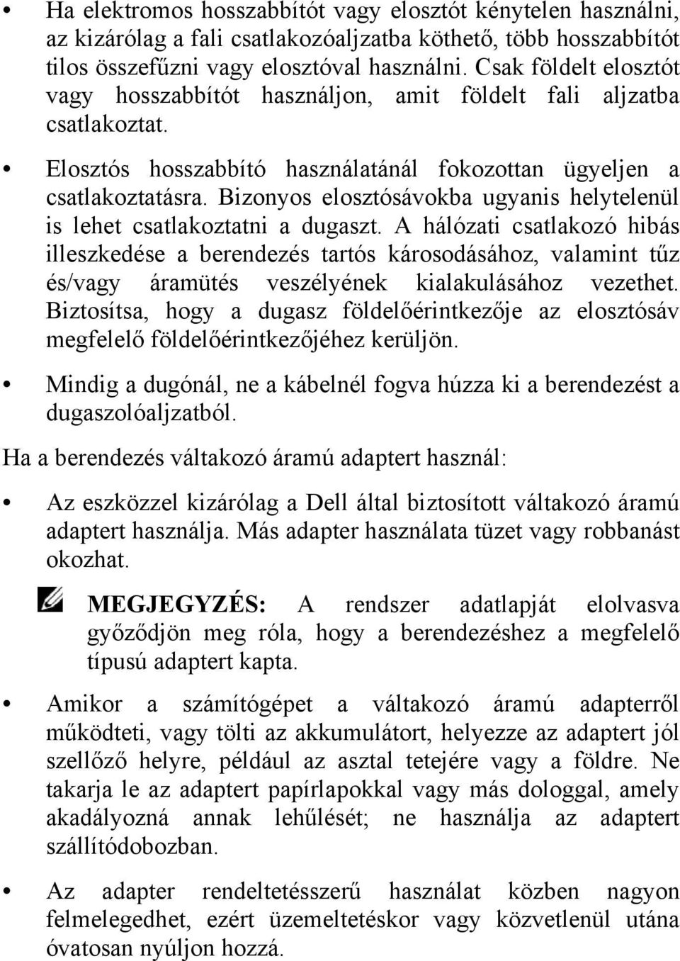 Bizonyos elosztósávokba ugyanis helytelenül is lehet csatlakoztatni a dugaszt.