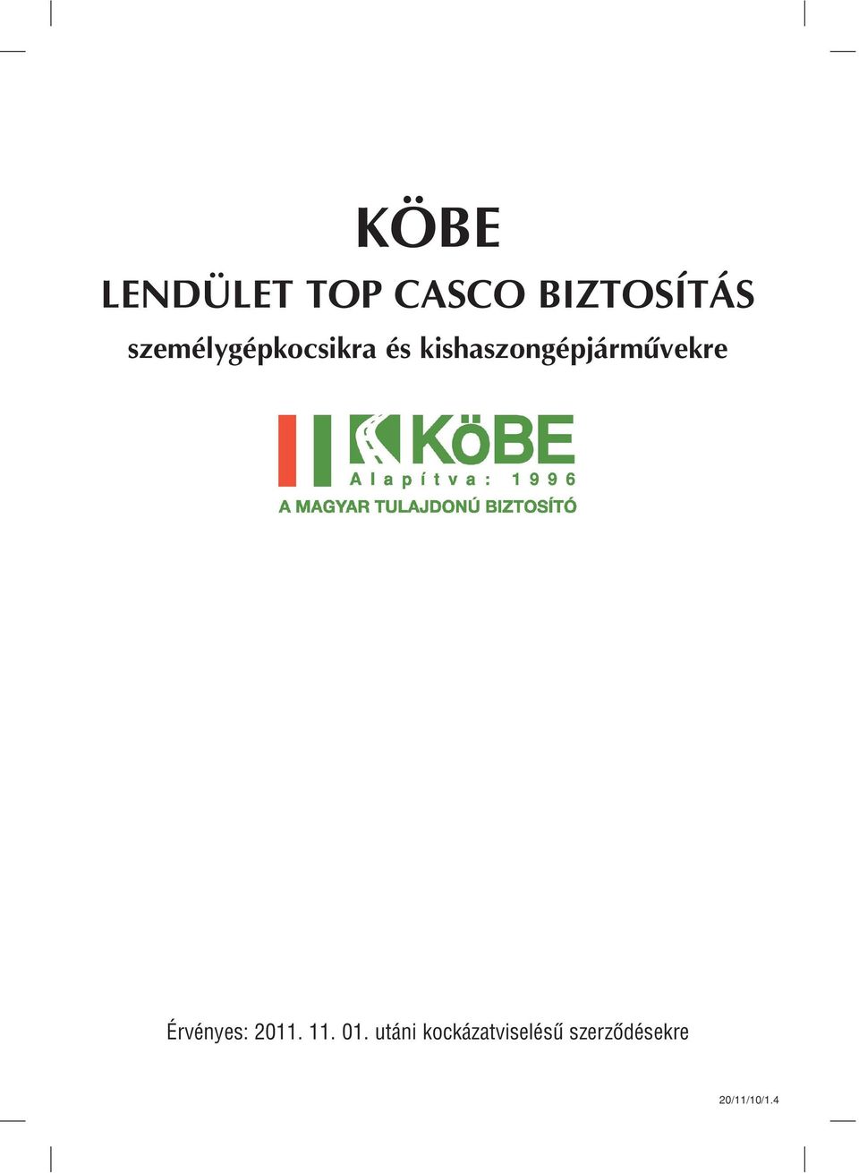 kishaszongépjármûvekre Érvényes: 2011.