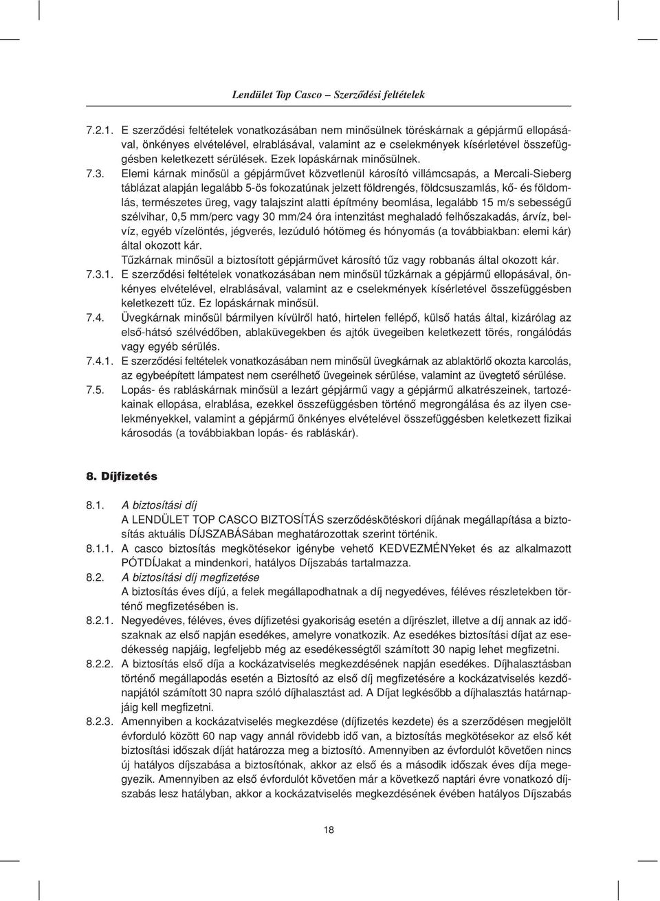 sérülések. Ezek lopáskárnak minôsülnek. 7.3.