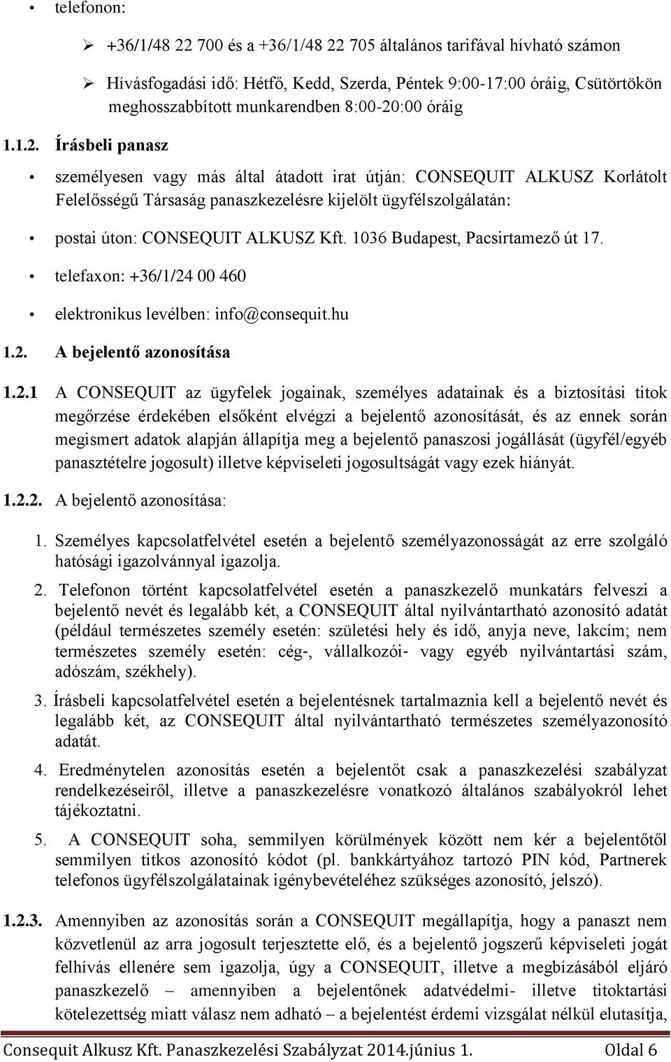 1036 Budapest, Pacsirtamező út 17. telefaxon: +36/1/24