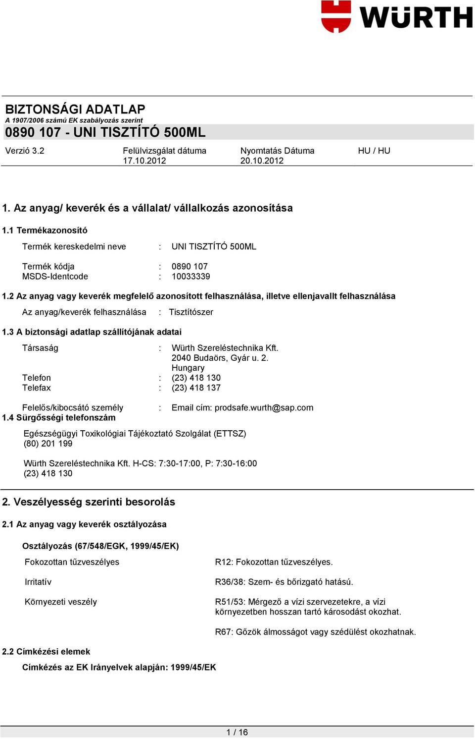 3 A biztonsági adatlap szállítójának adatai : Tisztítószer Társaság : Würth Szereléstechnika Kft. 20