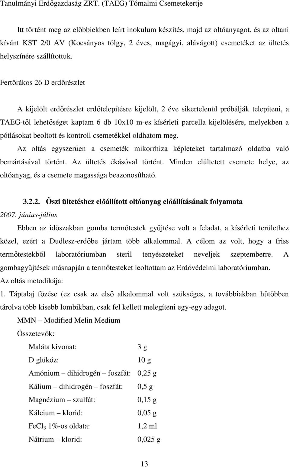 ültetés helyszínére szállítottuk.