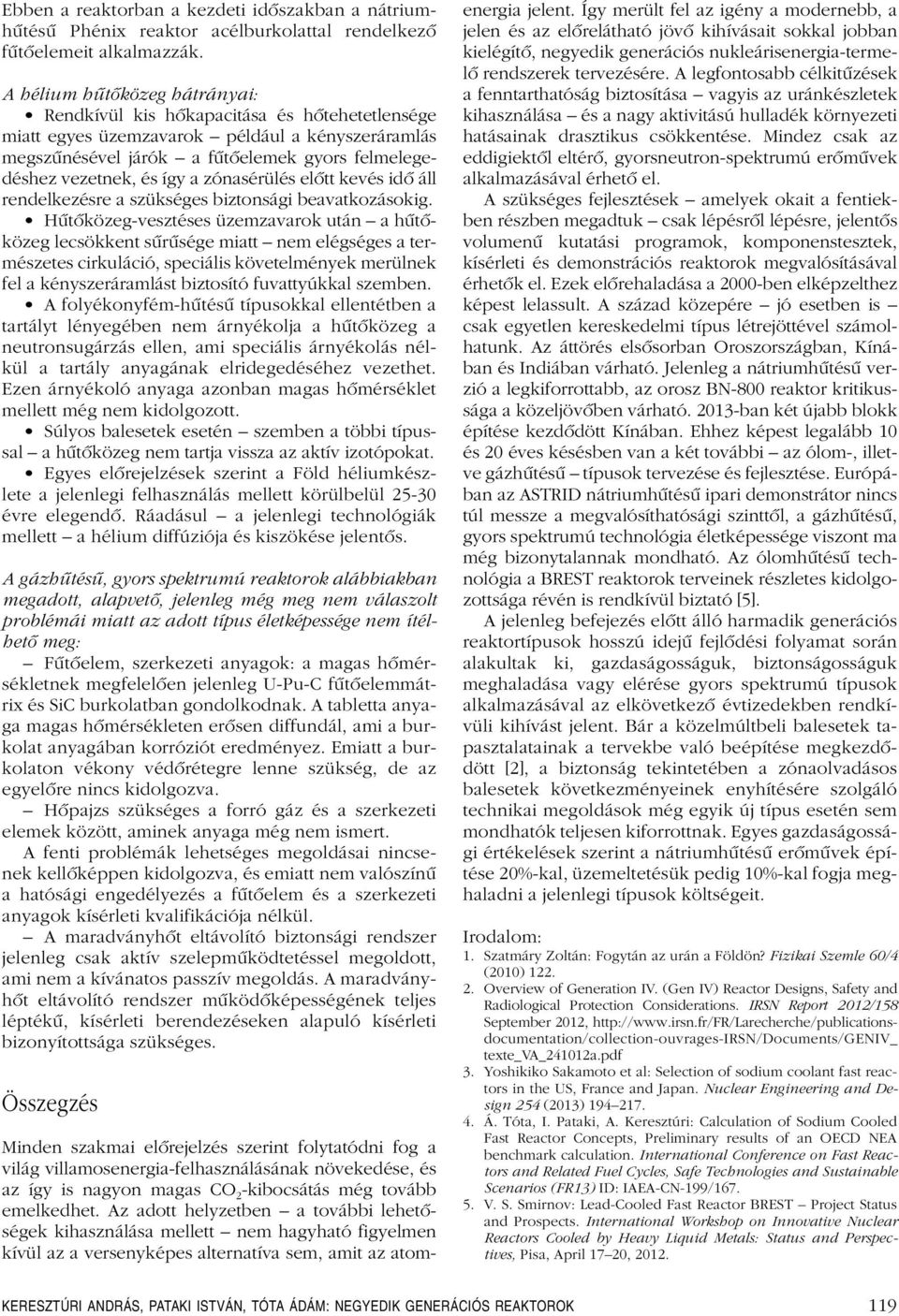 a zónasérülés elôtt kevés idô áll rendelkezésre a szükséges biztonsági beavatkozásokig.