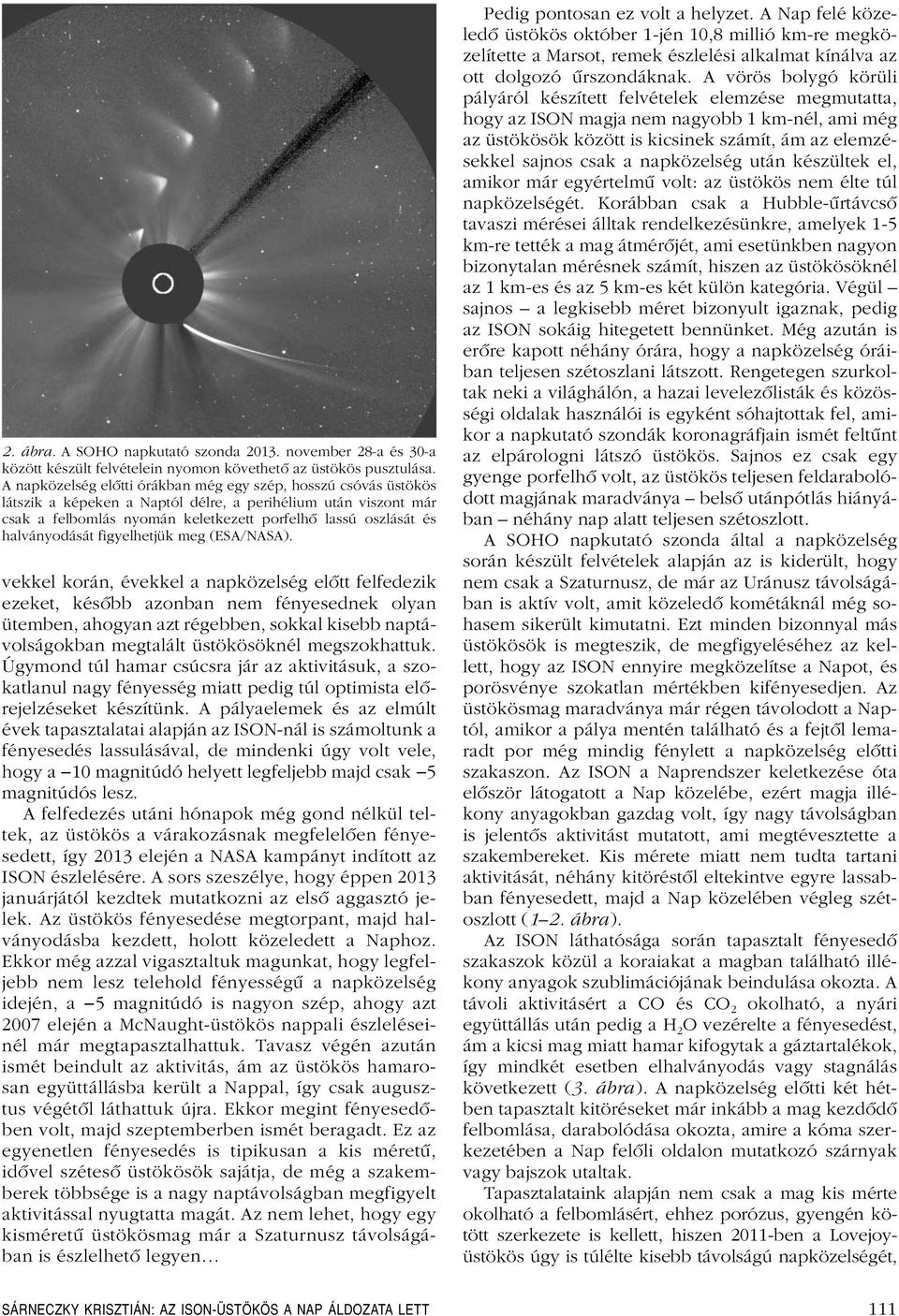 halványodását figyelhetjük meg (ESA/NASA).