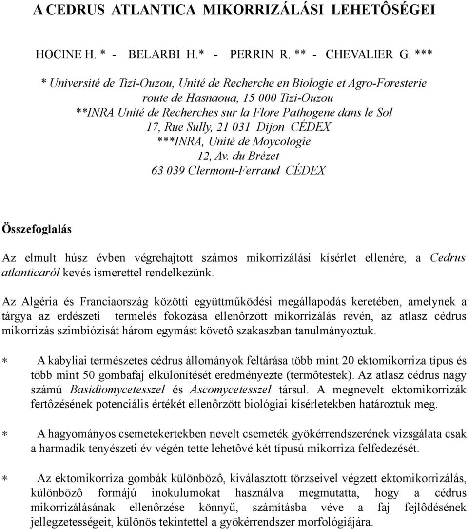 031 Dijon CÉDEX ***INRA, Unité de Moycologie 12, Av.