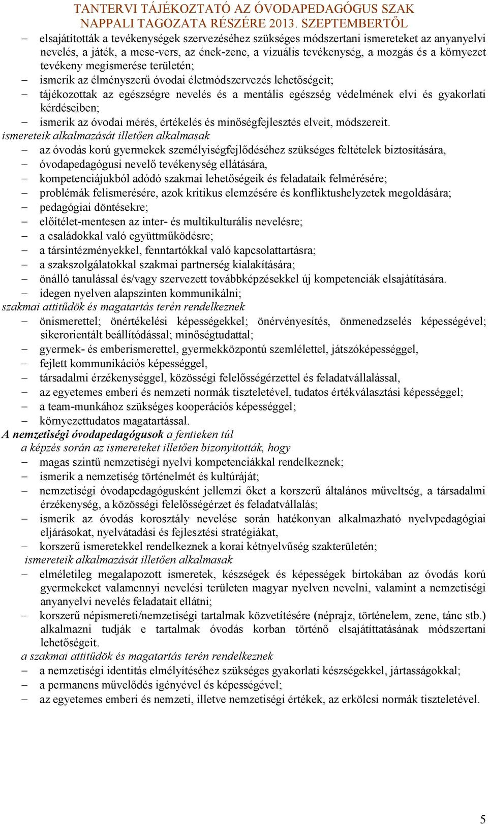 és minőségfejlesztés elveit, módszereit.