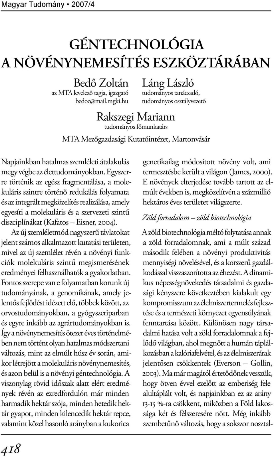 végbe az élettudományokban.