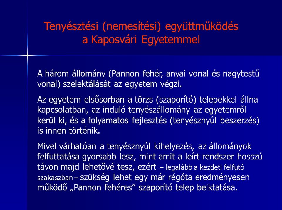 (tenyésznyúl beszerzés) is innen történik.