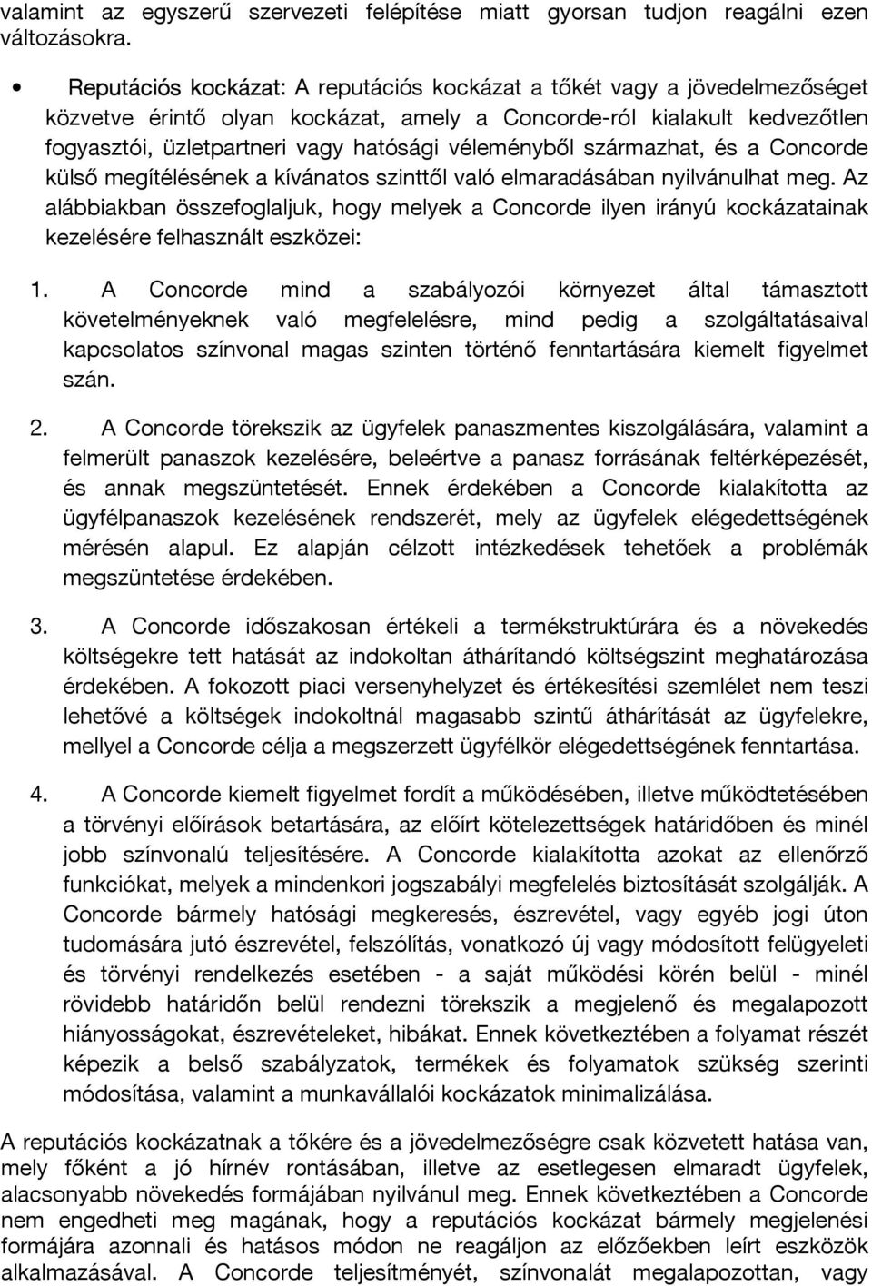 véleményből származhat, és a Concorde külső megítélésének a kívánatos szinttől való elmaradásában nyilvánulhat meg.