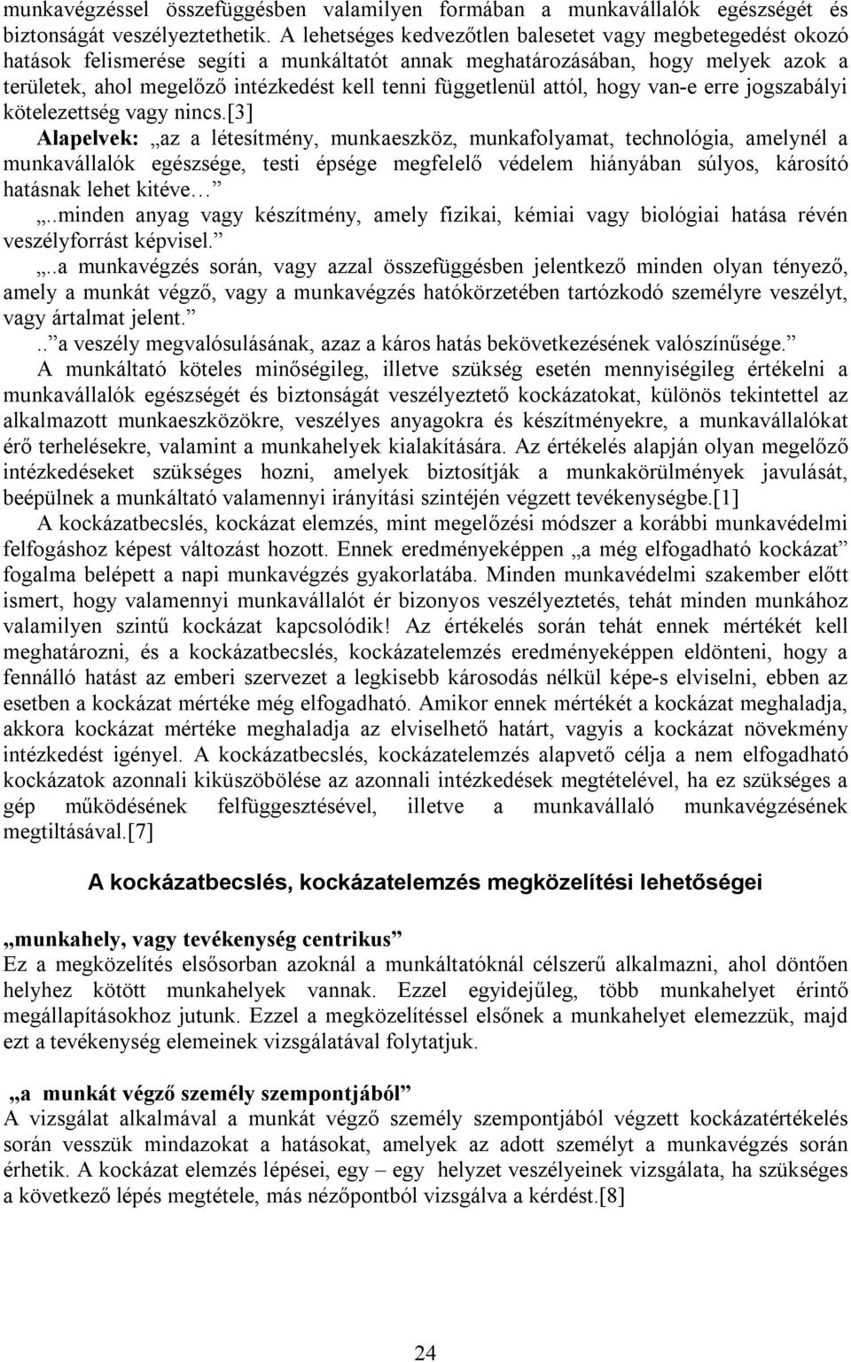 függetlenül attól, hogy van-e erre jogszabályi kötelezettség vagy nincs.