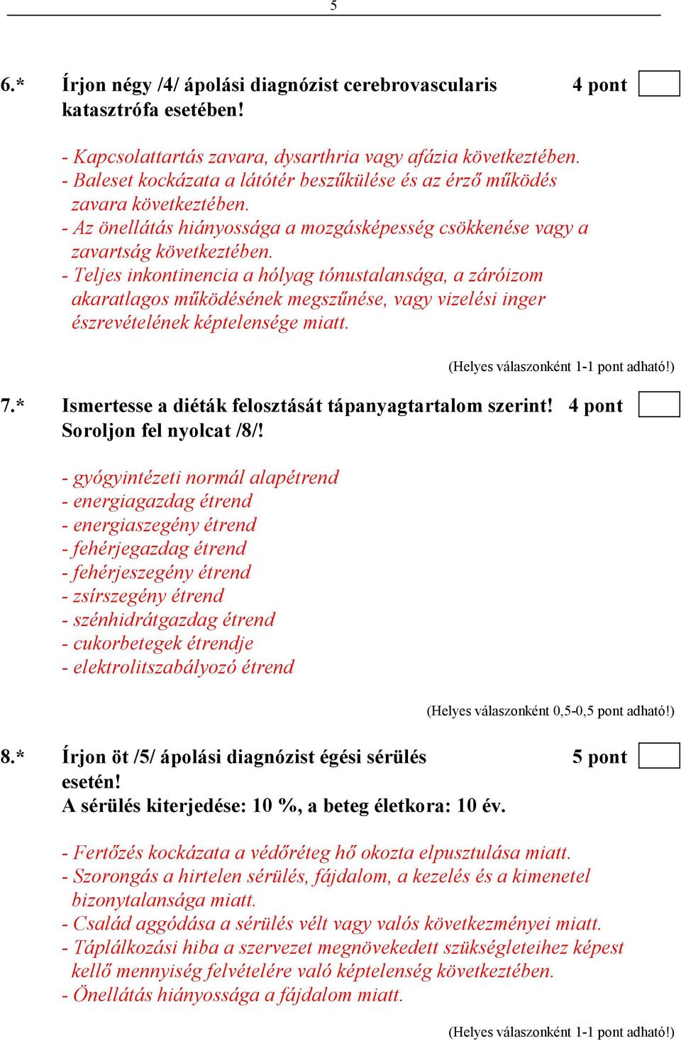 - Teljes inkontinencia a hólyag tónustalansága, a záróizom akaratlagos mőködésének megszőnése, vagy vizelési inger észrevételének képtelensége miatt. 7.
