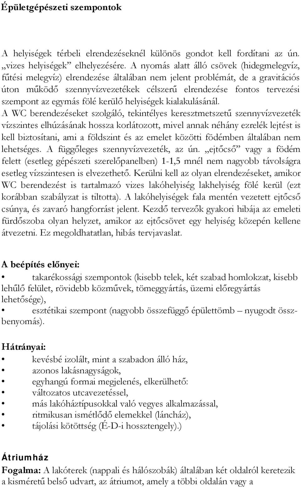 az egymás fölé kerülő helyiségek kialakulásánál.