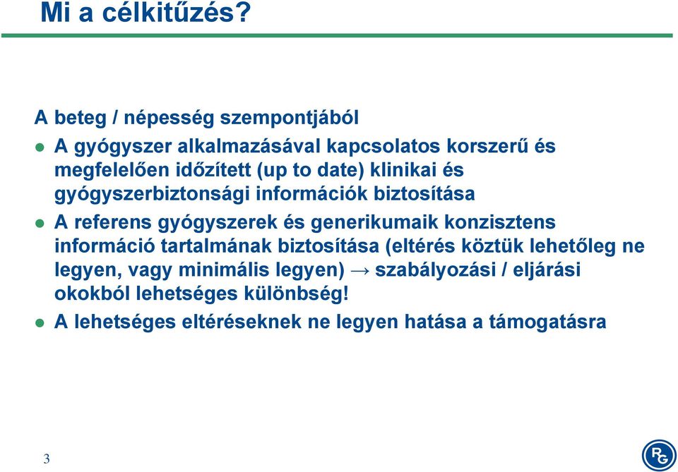 date) klinikai és gyógyszerbiztonsági információk biztosítása A referens gyógyszerek és generikumaik konzisztens