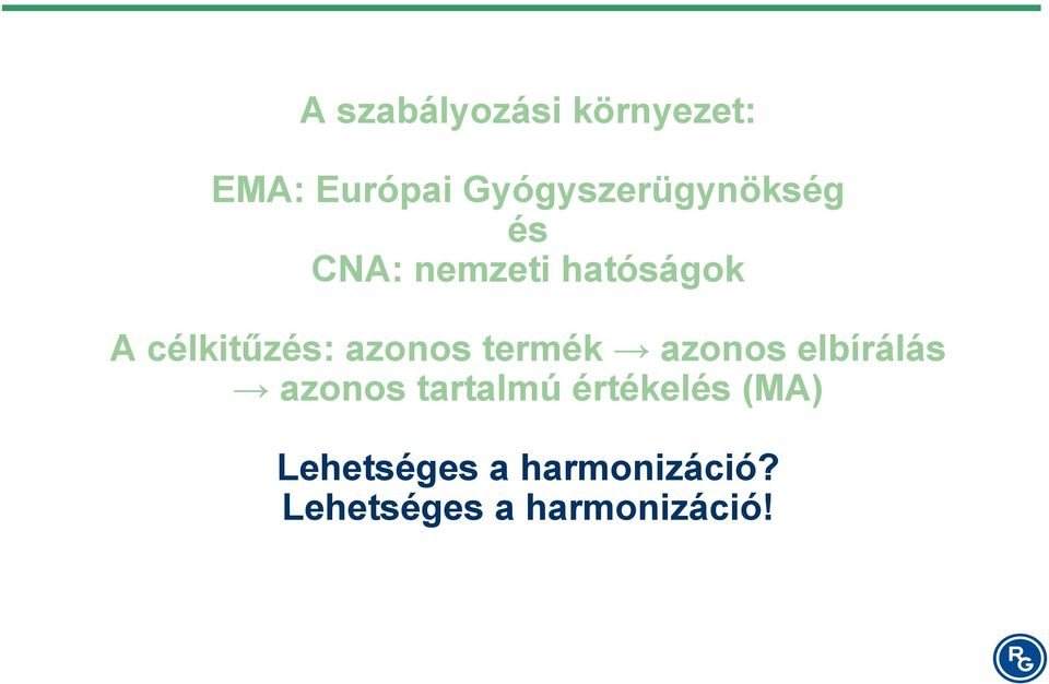 célkitűzés: azonos termék azonos elbírálás azonos