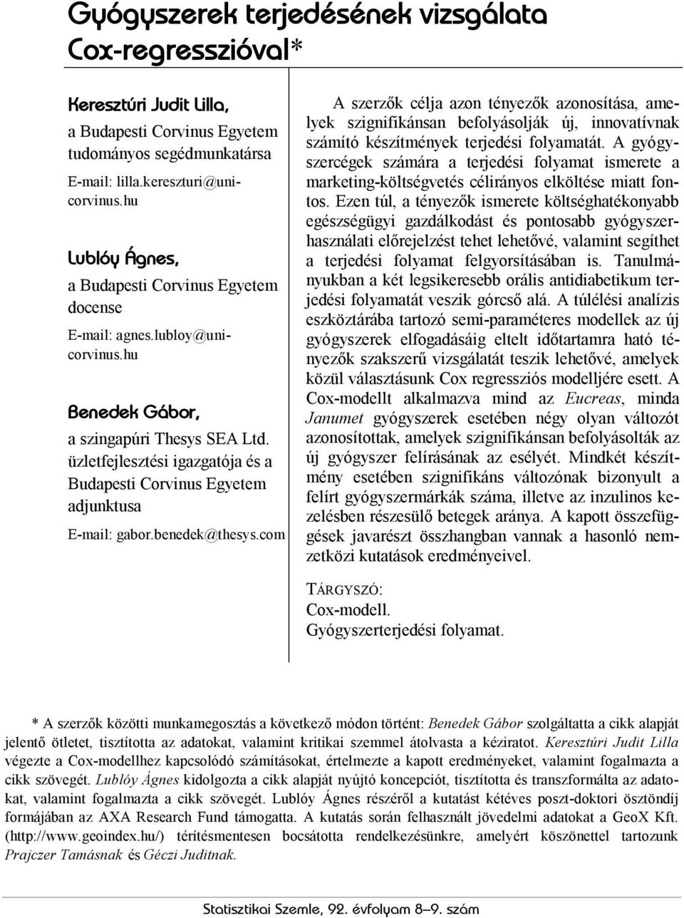 üzletfejlesztési igazgatója és a Budapesti Corvinus Egyetem adjunktusa E-mail: gabor.benedek@thesys.