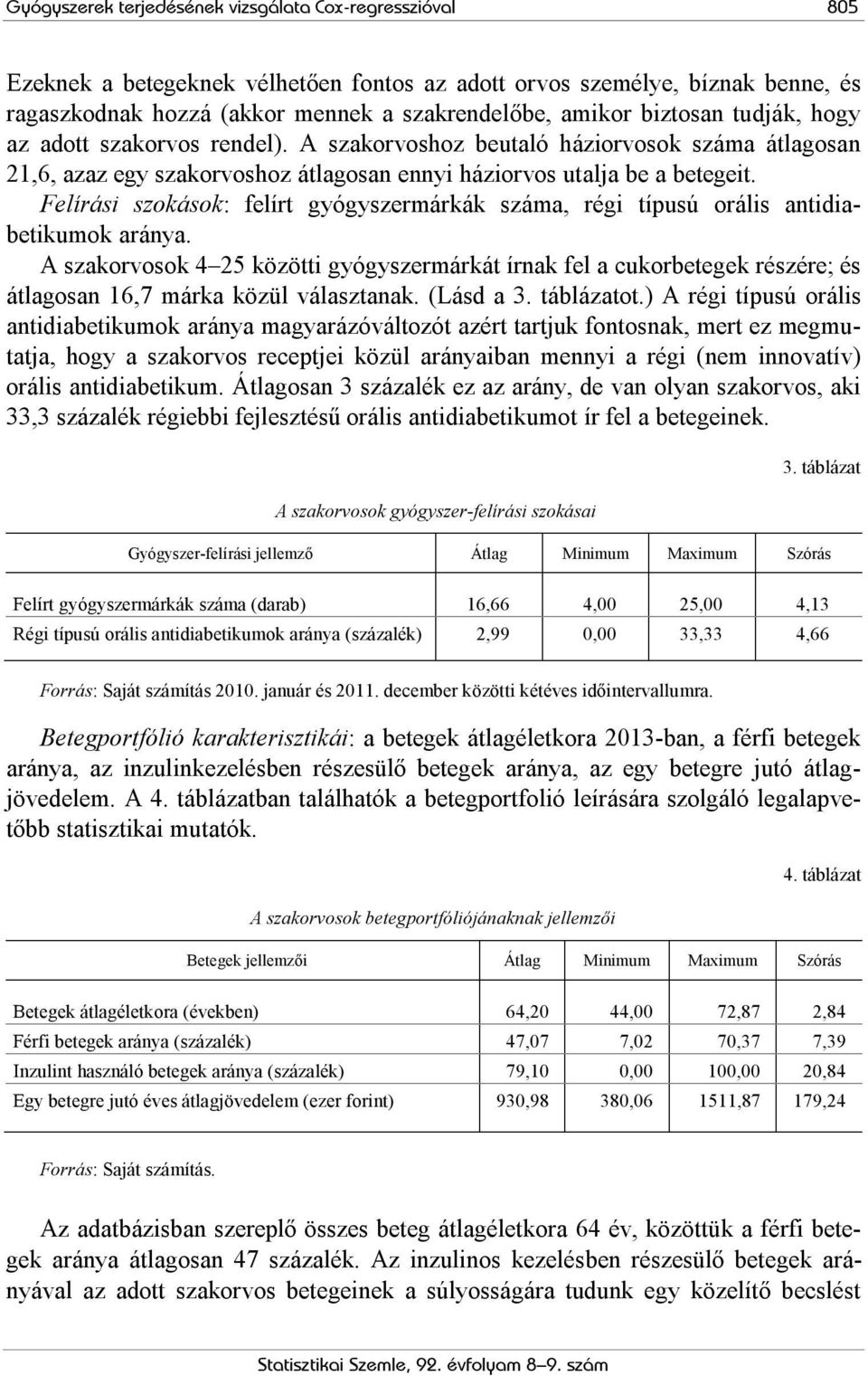 Felírási szokások: felírt gyógyszermárkák száma, régi típusú orális antidiabetikumok aránya.