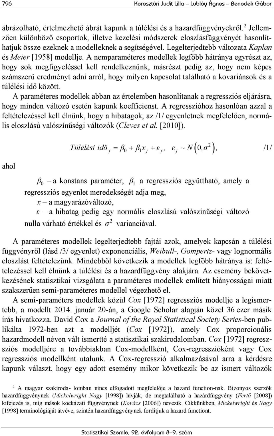 A nemparaméteres modellek legfőbb hátránya egyrészt az, hogy sok megfigyeléssel kell rendelkeznünk, másrészt pedig az, hogy nem képes számszerű eredményt adni arról, hogy milyen kapcsolat található a