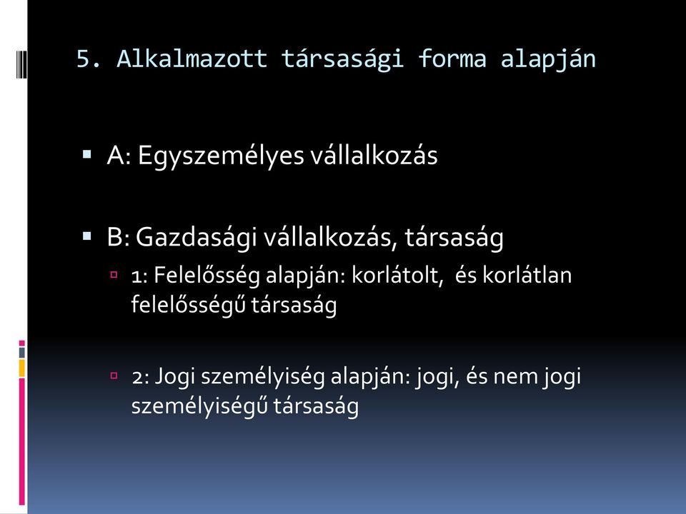 Felelősség alapján: korlátolt, és korlátlan felelősségű