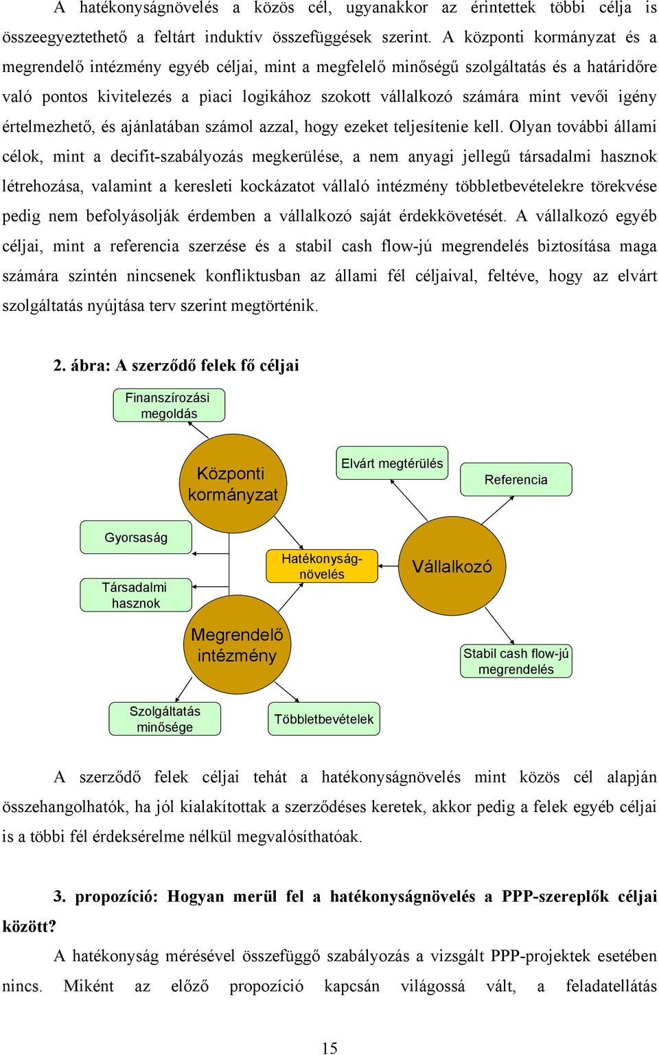 igény értelmezhető, és ajánlatában számol azzal, hogy ezeket teljesítenie kell.