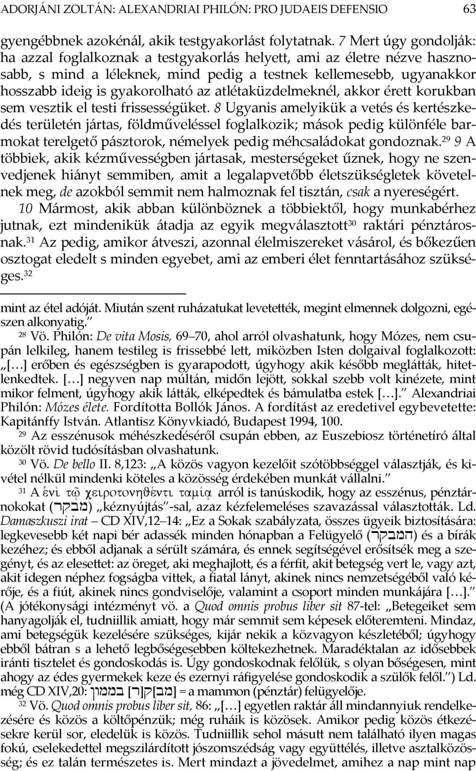 atlétaküzdelmeknél, akkor érett korukban sem vesztik el testi frissességüket.