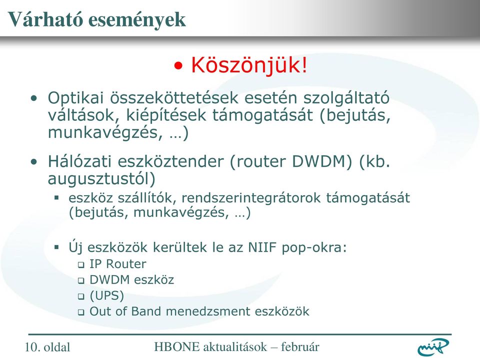 munkavégzés, ) Hálózati eszköztender (router DWDM) (kb.