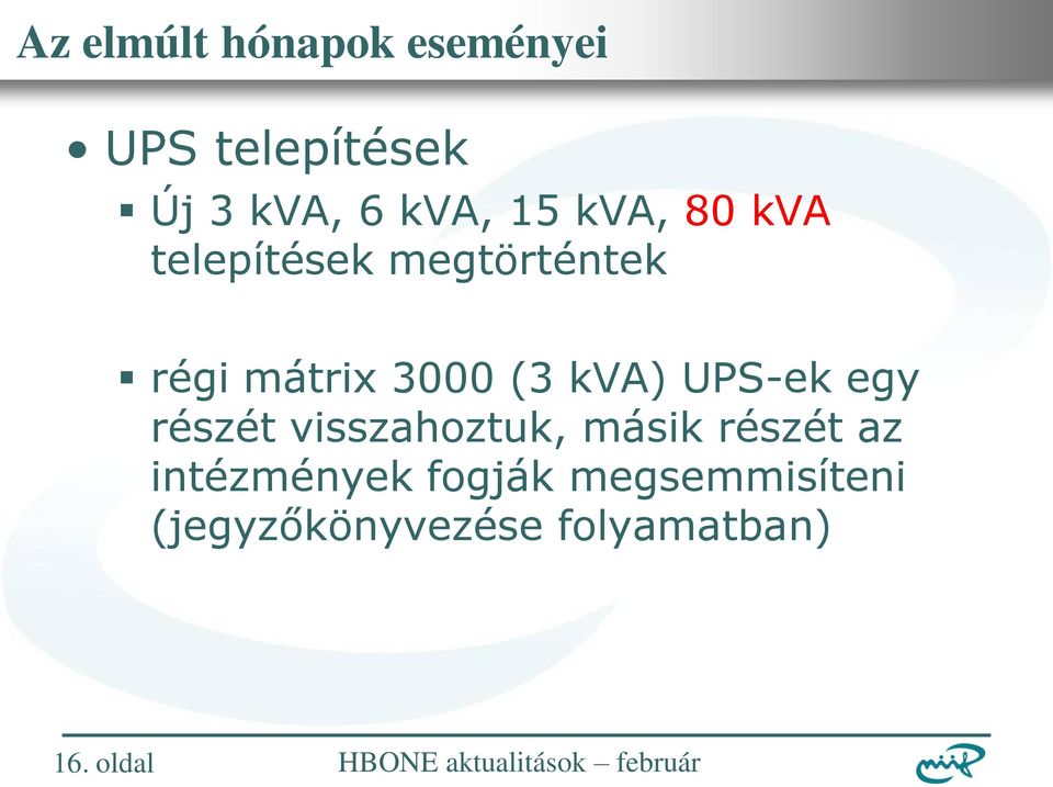UPS-ek egy részét visszahoztuk, másik részét az