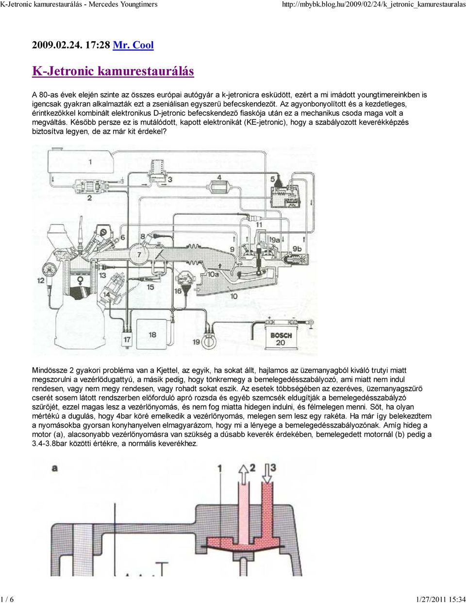 egyszerű befecskendezőt. Az agyonbonyolított és a kezdetleges, érintkezőkkel kombinált elektronikus D-jetronic befecskendező fiaskója után ez a mechanikus csoda maga volt a megváltás.