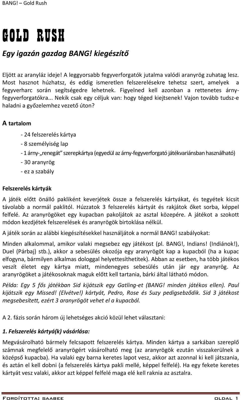 .. Nekik csak egy céljuk van: hogy téged kiejtsenek! Vajon tovább tudsz-e haladni a győzelemhez vezető úton?