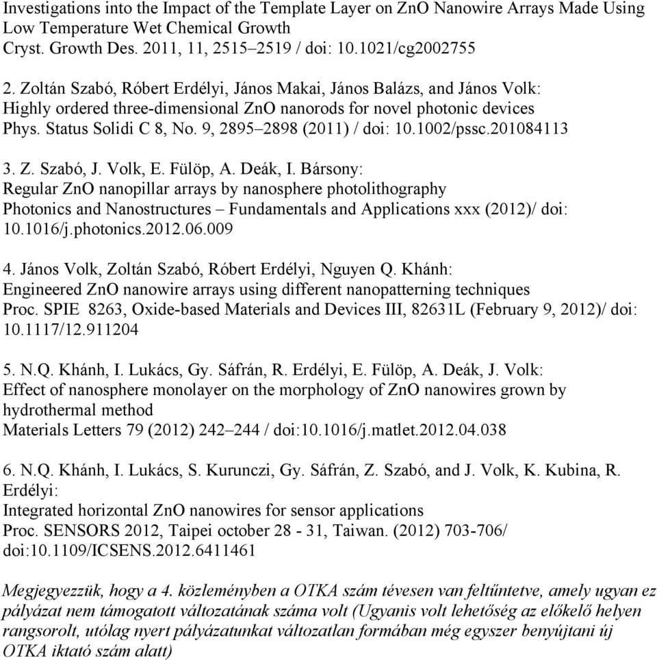9, 2895 2898 (2011) / doi: 10.1002/pssc.201084113 3. Z. Szabó, J. Volk, E. Fülöp, A. Deák, I.
