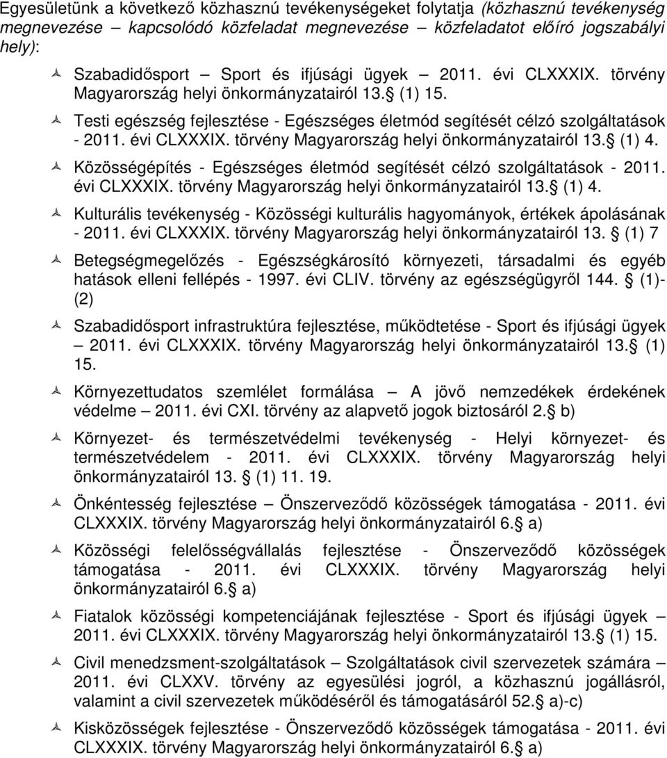 Közösségépítés - Egészséges életmód segítését célzó szolgáltatások - 2011. évi CLXXXIX. törvény Magyarország helyi önkormányzatairól 13. (1) 4.