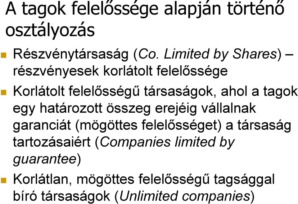 tagok egy határozott összeg erejéig vállalnak garanciát (mögöttes felelősséget) a társaság