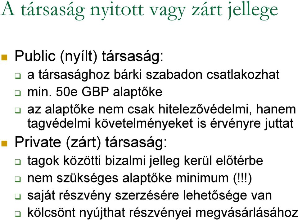 50e GBP alaptőke az alaptőke nem csak hitelezővédelmi, hanem tagvédelmi követelményeket is érvényre