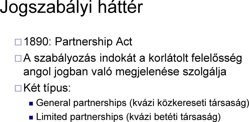 megjelenése szolgálja Két típus: General partnerships