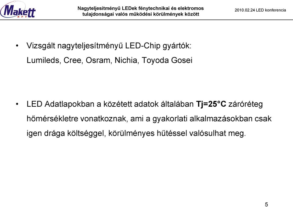 Tj=25 C záróréteg hőmérsékletre vonatkoznak, ami a gyakorlati