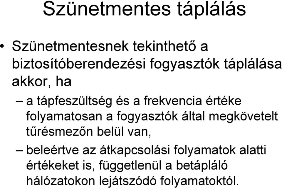 által megkövetelt tűrésmezőn belül van, beleértve az átkapcsolási